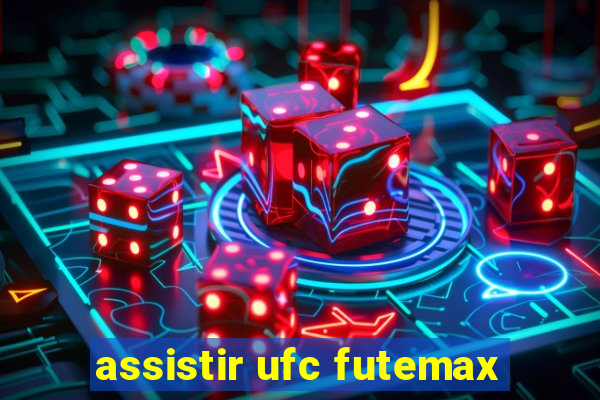 assistir ufc futemax